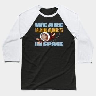 We Are Talking Monkeys in Space - Joe Rogan Gifts & Merchandise for Sale Baseball T-Shirt